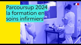 Parcoursup 2024  l’essentiel sur la formation en soins infirmiers [upl. by Yojal]