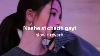 NASHE SI CHADH GAYI SLOWED AND REVERB SONG FROM BEFIKRE [upl. by Giwdul]