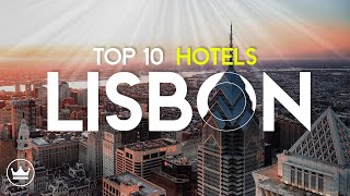 The Top 10 BEST Hotels in Lisbon Portugal 2023 [upl. by Lerual]