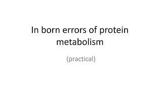 Inborn errors of protein metabolism practical [upl. by Ayihsa]