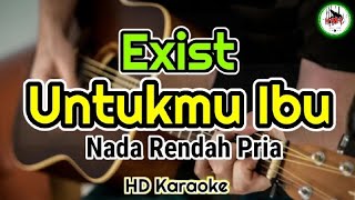 EXIST Untukmu Ibu  Nada Rendah Pria karaokeHMC82 [upl. by Bob]