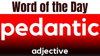 Word of the Day  PEDANTIC What does PEDANTIC mean [upl. by Messing852]