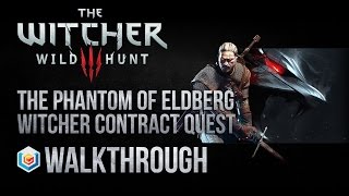 The Witcher 3 Wild Hunt Walkthrough The Phantom of Eldberg Witcher Contract Quest Guide Gameplay [upl. by Coffey]