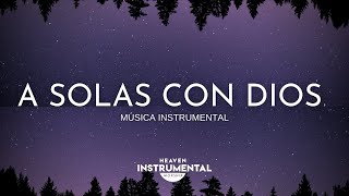 🌌🙇🏻‍♂️Música Cristiana Instrumental  A Solas Con Dios🙇🏻‍♂️🌌 [upl. by Mariko]