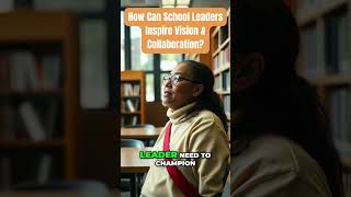 How Can School Leaders Inspire Vision and Collaboration [upl. by Hcire]