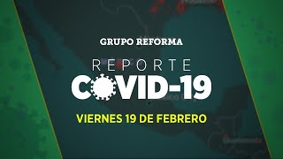 Reporte Covid19  Viernes 19 de febrero [upl. by Reedy]