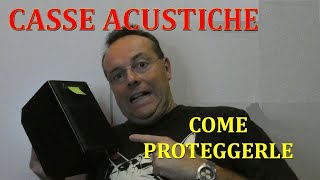 0869 Come proteggere le CASSE ACUSTICHE [upl. by Ennahgem]