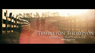 Templeton Thompson quotWhen I Get That Pony Rodequot Official Music Video [upl. by Enois855]