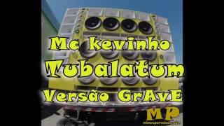 Mc Kevinho Tumbalatum  Versão Grave Automotivo [upl. by Wenger547]