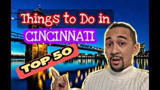 Things to Do in Cincinnati Top 50 Living in Cincinnati Ohio [upl. by Zuleika]