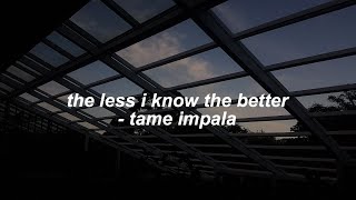 Tame Impala  The Less I Know The Better Lyrics [upl. by Kataway]