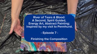 River of Tears amp Blood A 2nd Pennhurst inspired Energy Painting  Ep 7  Finishing the Composition [upl. by Akieluz324]