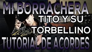 MI BORRACHERA TITO Y SU TORBELLINO TUTORIAL DE ACORDES EN GUITARRA [upl. by Luce]