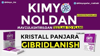 KIMYO NOLDAN I GIBRIDLANISH VA KRISTALL PANJARA I 16  MAVZU [upl. by Tisman716]