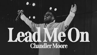 Lead Me On Live  Chandler Moore  Live In Los Angeles Official Music Video [upl. by Ehrenberg]