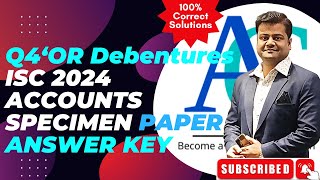 ISC Accounts Specimen Paper 2024  Q4 OR Question Solved and Explained  Debenture Journals [upl. by Cressy]