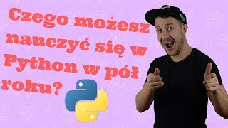 Czego możesz nauczyć się w Python w pół roku [upl. by Dahij]