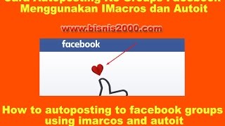 Cara Autoposting Ke Groups Facebook Menggunakan IMacros dan Autoit [upl. by Assilrac533]