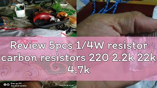 Review 5pcs 14W resistor carbon resistors 220 22k 22k 47k 47k 1k 10k 100k ohms resistor 025W oh [upl. by Emalee]