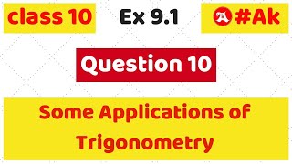 10 Ex 91 Q10 class 10 chapter 9 Some Application of Trigonometry by Ak Yadav  Akstudy 1024 [upl. by Ethbin326]