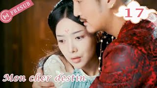 【En Français】Mon cher destin 17💕My Dear Destiny💕亲爱的义祁君 YoYo French Channel CDramaSerieChinoisefresub [upl. by Georgianna]