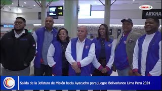 Salida de la Jefatura de Misión hacia Ayacucho para juegos Bolivarianos Lima Perú 2024 [upl. by Burkitt]