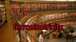 What does ferroelectricity mean [upl. by Per]