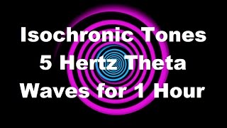 Isochronic Tones 5 Hertz Theta Waves for 1 Hour [upl. by Magnolia]