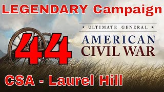 LAUREL HILL SPOTSYLVANIA  UGCW LEGENDARY MODE 44  CONFEDERATE CAMPAIGN [upl. by Hyrup]