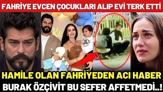 Fahriye Evcen 3Çocuğa Hamile Evi Terk Etti  İşte O Anlar [upl. by Coffeng499]