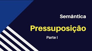 Semântica  Pressuposição parte 1 [upl. by Bridwell]