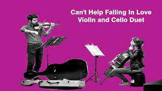 Cant Help Falling In Love Violin Cello Duet [upl. by Alejna595]