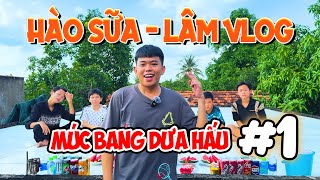 Hào Sữa  Lâm Vlog  Múc Bang Dưa Hấu  Tập 1 [upl. by Hodges]