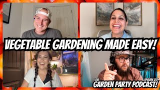 Vegetable Gardening Made EASY with reshgala amp gardeningwithdezz  The Garden Party Podcast 217 [upl. by Cairns705]