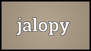 Jalopy Meaning [upl. by Anirahs]