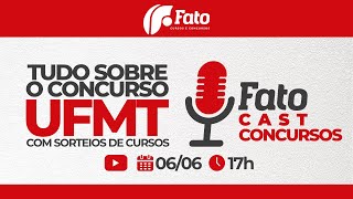 Tudo Sobre o Concurso UFMT 2024  FatoCastConcurso 07 [upl. by Neemsaj]