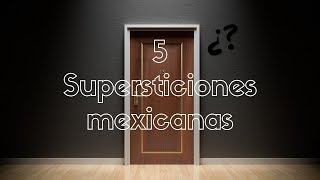 Top 5 Supersticiones mexicanas [upl. by Eric]