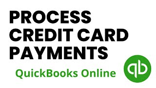 How to Process Credit Card Payments in QuickBooks Online [upl. by Robinson]