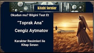 Toprak Ana  Cengiz Aytmatov  Kitap Sınavı Karakter Tanıtımı [upl. by Avron]