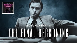 Ted Bundy Part IIIThe Final Reckoning [upl. by Kayla799]