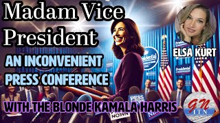 GNITN Madam Vice President  An Inconvenient Press Conference w the Blonde Kamala Harris Elsa Kurt [upl. by Yroj]