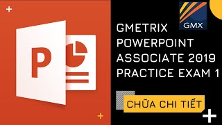 Chữa chi tiết bài thi Gmetrix PowerPoint Associate 2019 Practice Exam 1 MO300 [upl. by Ahterahs]