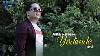 Alisher Mambetov  Yodimdo audio 2018 [upl. by Thacher]