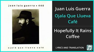 Juan Luis Guerra  Ojala Que Llueva Café Lyrics English Translation  Spanish and English [upl. by Lekcim793]