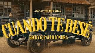 Cuando Te Besé LetraLyrics  Becky G Paulo Londra  Reggaeton 2024 [upl. by Anaugahs]