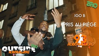 Igo B  Pris au piège  Outside Bro Aubervilliers🇫🇷 [upl. by Irtimed]