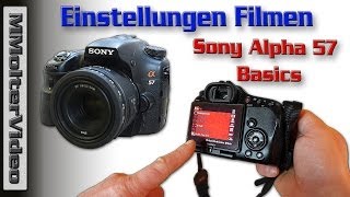 Sony Alpha 57  58 Einstellungen zum Filmen Basics [upl. by Dihahs]