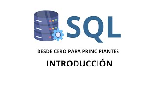 CURSO SQL DESDE CERO PARA PRINCIPIANTES  INTRODUCCIÓN [upl. by Acisseg]