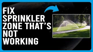 How To Fix Sprinkler Zone That’s Not Working What To Do If Your Sprinkler Zone Isn’t Working [upl. by Ibrad722]