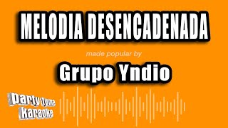 Grupo Yndio  Melodia Desencadenada Versión Karaoke [upl. by Elaval]